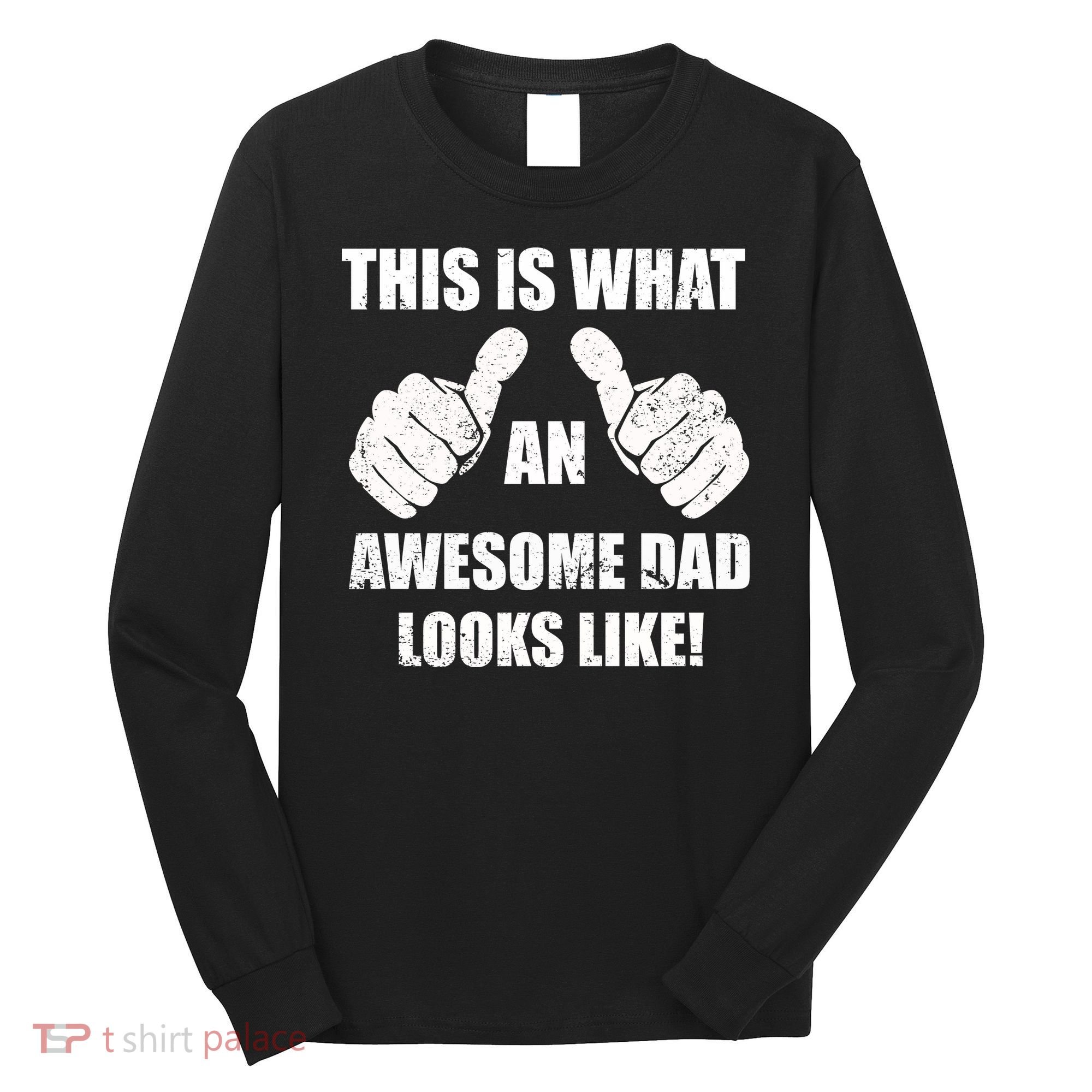 This Is What An Awesome Dad Looks Like Long Sleeve Shirt
