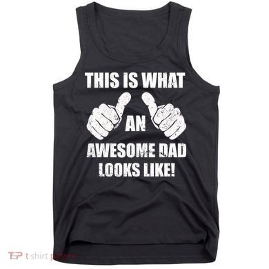 This Is What An Awesome Dad Looks Like Tank Top