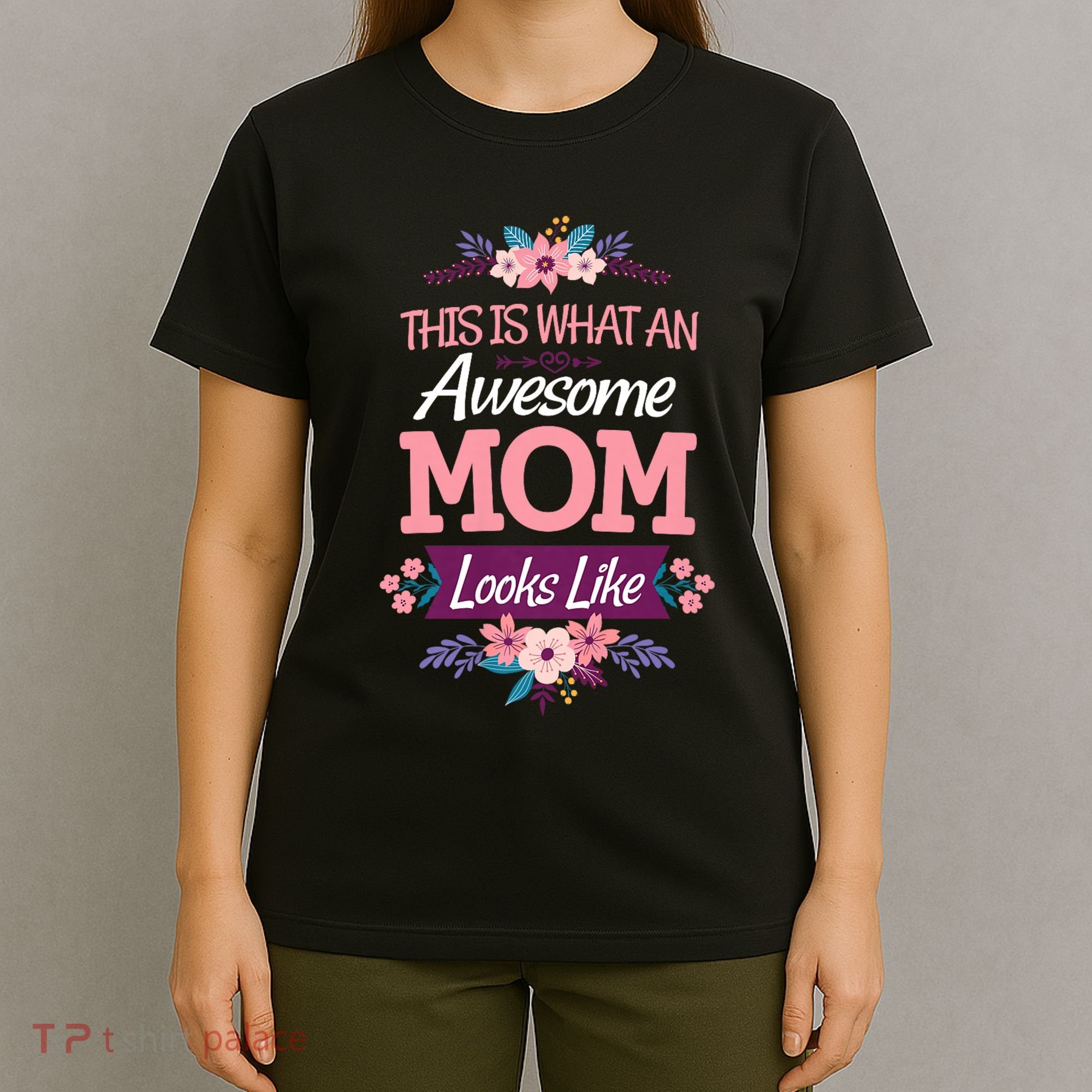 This Is What An Awesome Mom Looks Like On Mothers Day T-Shirt