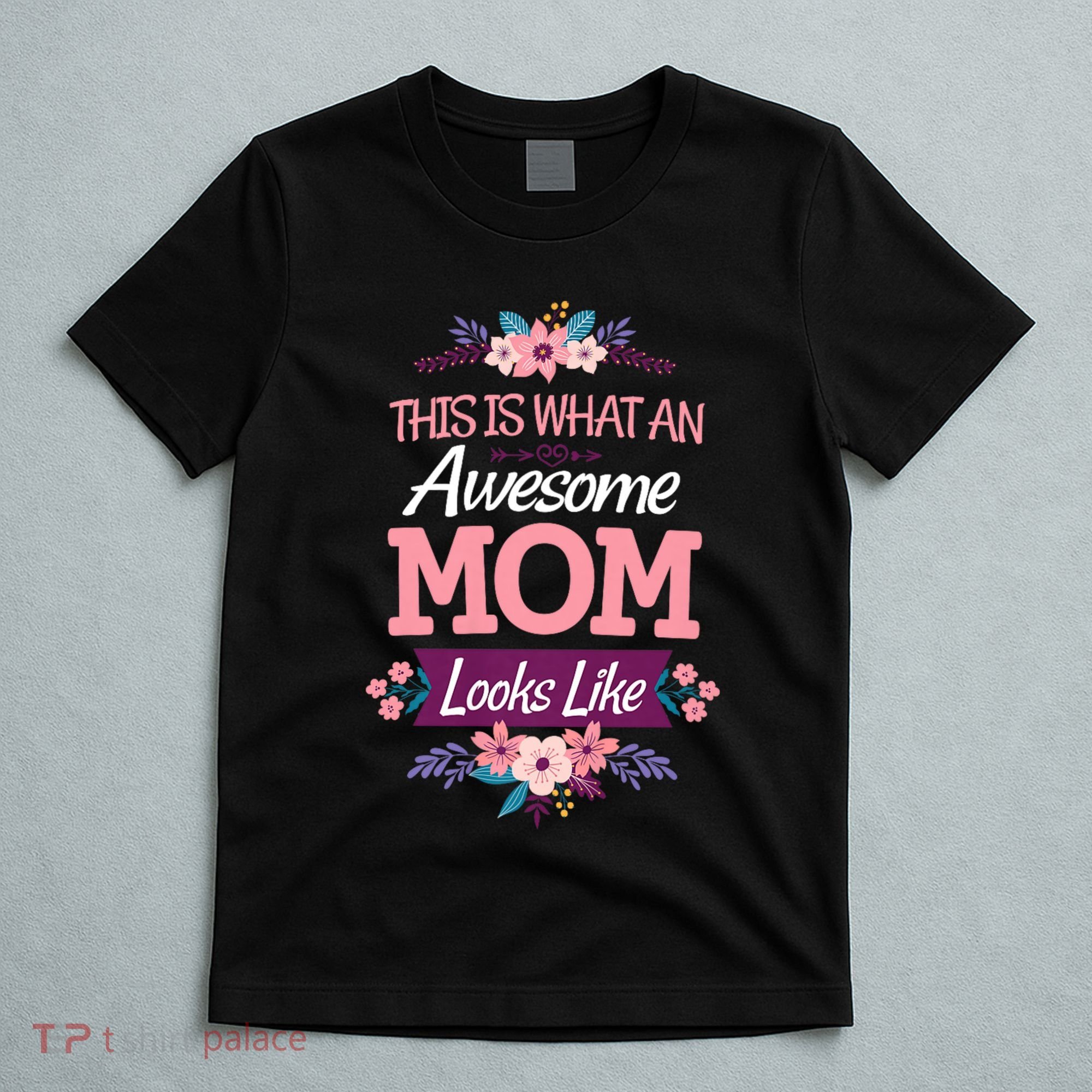 This Is What An Awesome Mom Looks Like On Mothers Day T-Shirt
