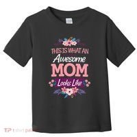 This Is What An Awesome Mom Looks Like On Mothers Day Toddler T-Shirt thumb 0