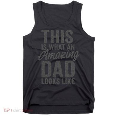 This is What an Amazing Dad Looks Like Tank Top