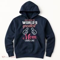 This Is What WorldS Greatest Mom Looks Like MotherS Day Hoodie thumb 0