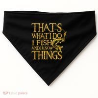 That Is What I Do I Fish And I Know Things USA-Made Doggie Bandana thumb 0
