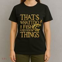 That Is What I Do I Fish And I Know Things T-Shirt thumb 4
