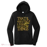 That Is What I Do I Fish And I Know Things Women's Hoodie thumb 0