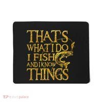 That Is What I Do I Fish And I Know Things Mousepad thumb 0