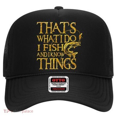 That Is What I Do I Fish And I Know Things Hat