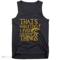 That Is What I Do I Fish And I Know Things Tank Top thumb 0