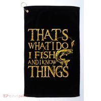 That Is What I Do I Fish And I Know Things Golf Towel thumb 0