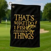That Is What I Do I Fish And I Know Things Golf Towel thumb 1