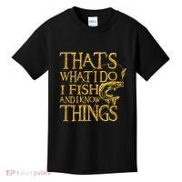 That Is What I Do I Fish And I Know Things Kids T-Shirt thumb 0