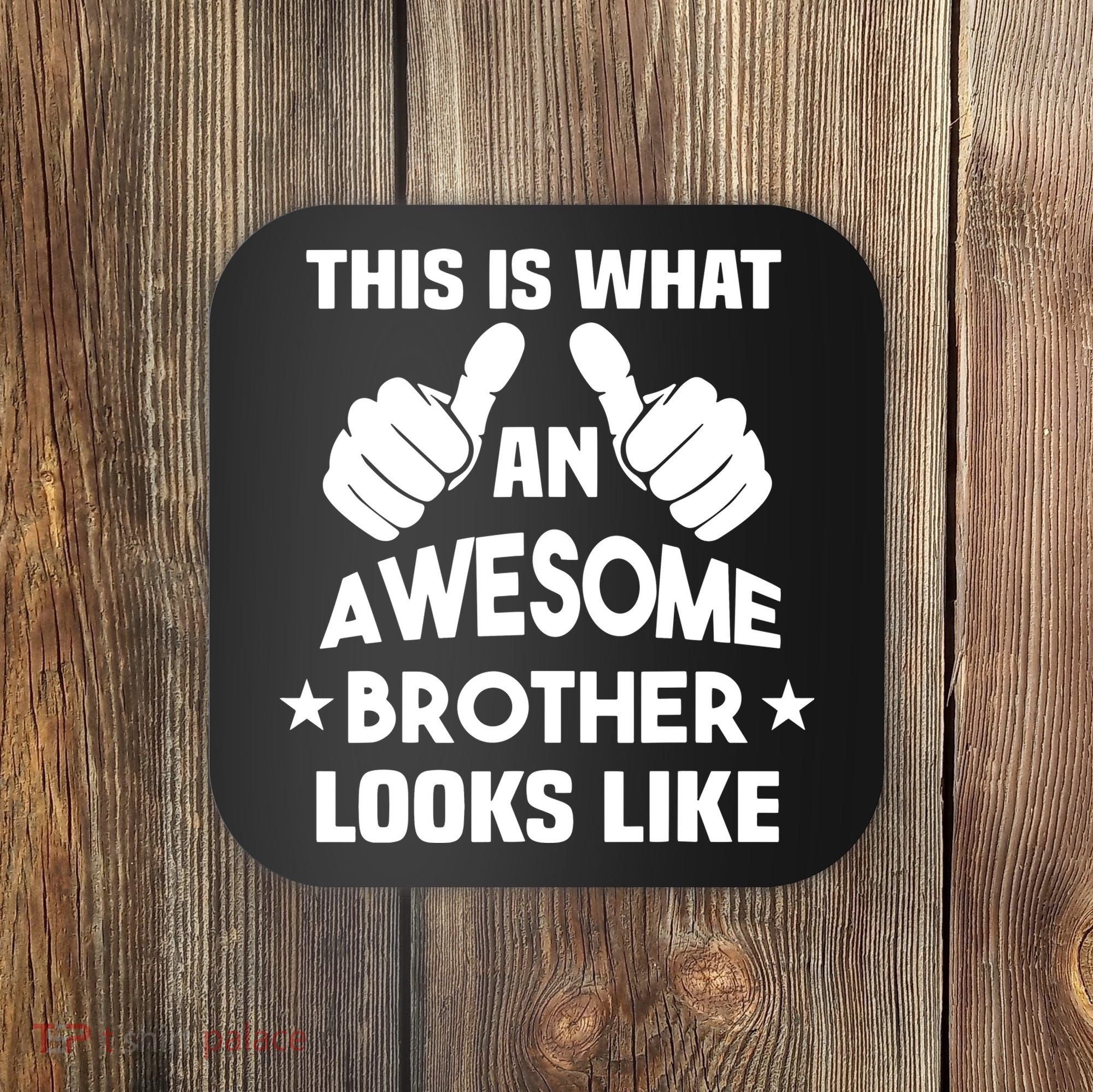 This Is What An Awesome Brother Looks Like Gift Coaster
