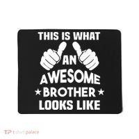 This Is What An Awesome Brother Looks Like Gift Mousepad thumb 0