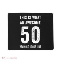 This Is What An Awesome 50 Year Old Looks Like Birthday Mousepad thumb 0