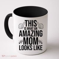 This Is What An Amazing Mom Looks Like Coffee Mug thumb 0