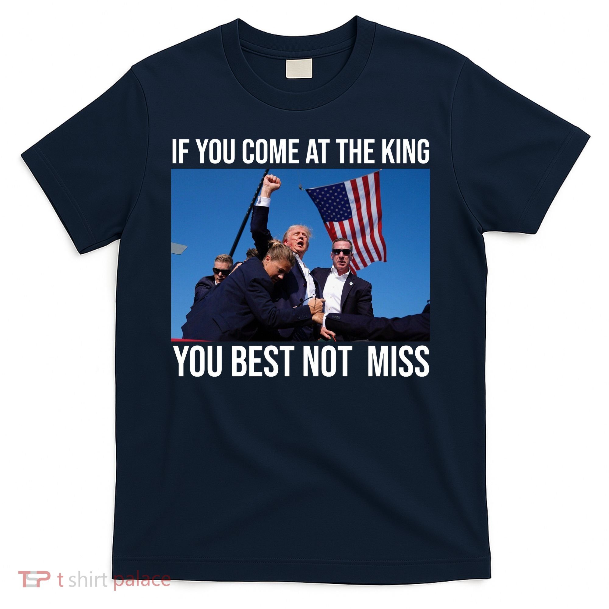 Trump If You Come At The King You Best Not Miss T-Shirt