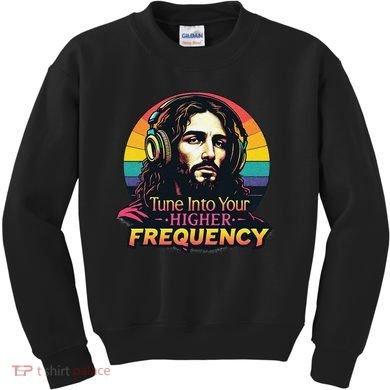 Tune Into Your Higher Frequency Jesus Kids Sweatshirt
