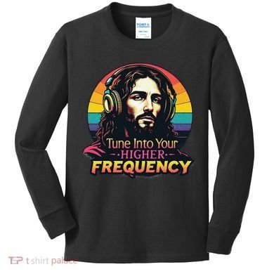 Tune Into Your Higher Frequency Jesus Kids Long Sleeve Shirt