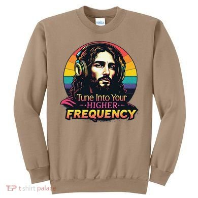 Tune Into Your Higher Frequency Jesus Sweatshirt
