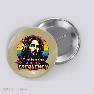 Tune Into Your Higher Frequency Jesus Button