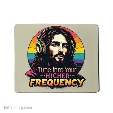 Tune Into Your Higher Frequency Jesus Mousepad