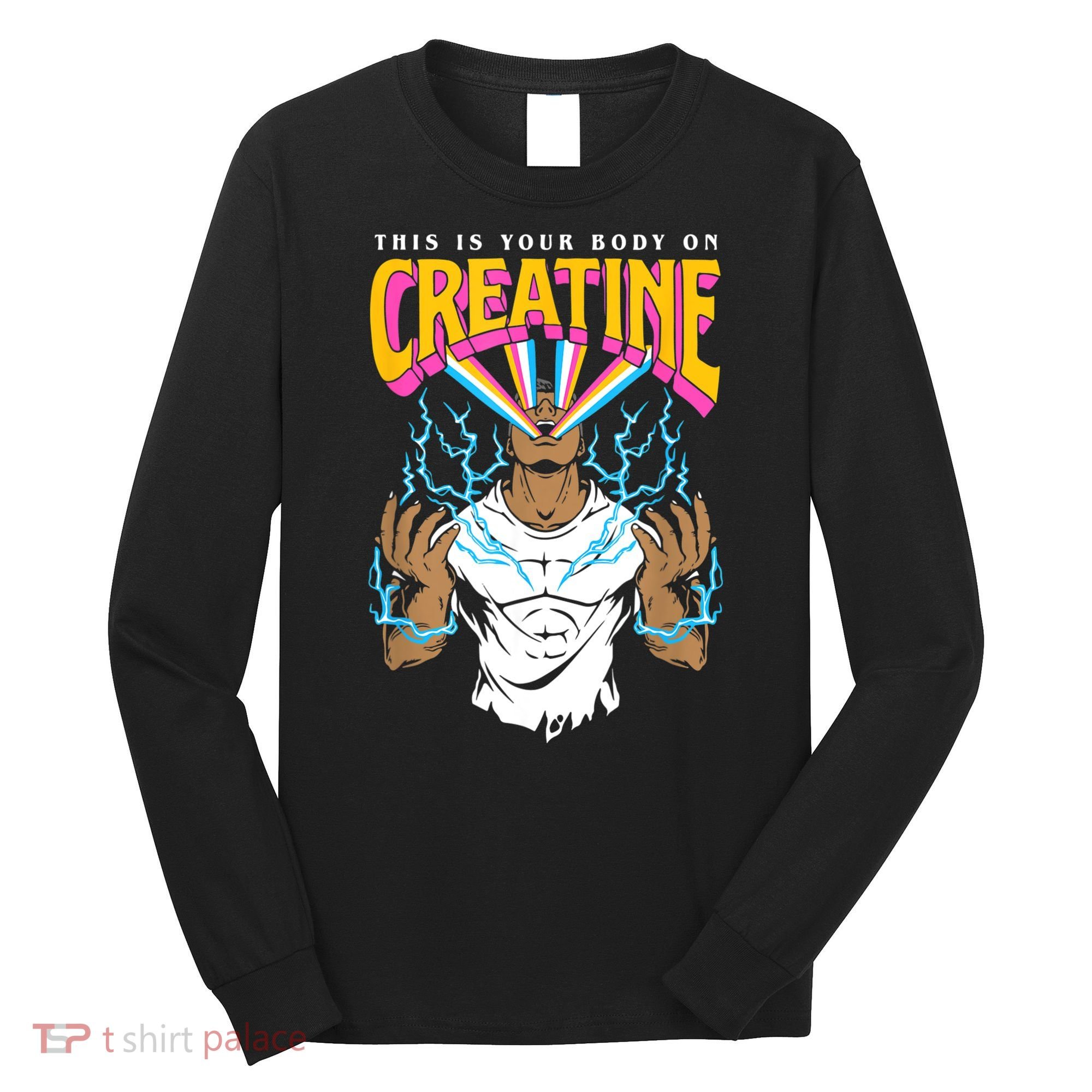 This Is Your Body On Creatine Workout Gym Birthday Gift Long Sleeve Shirt