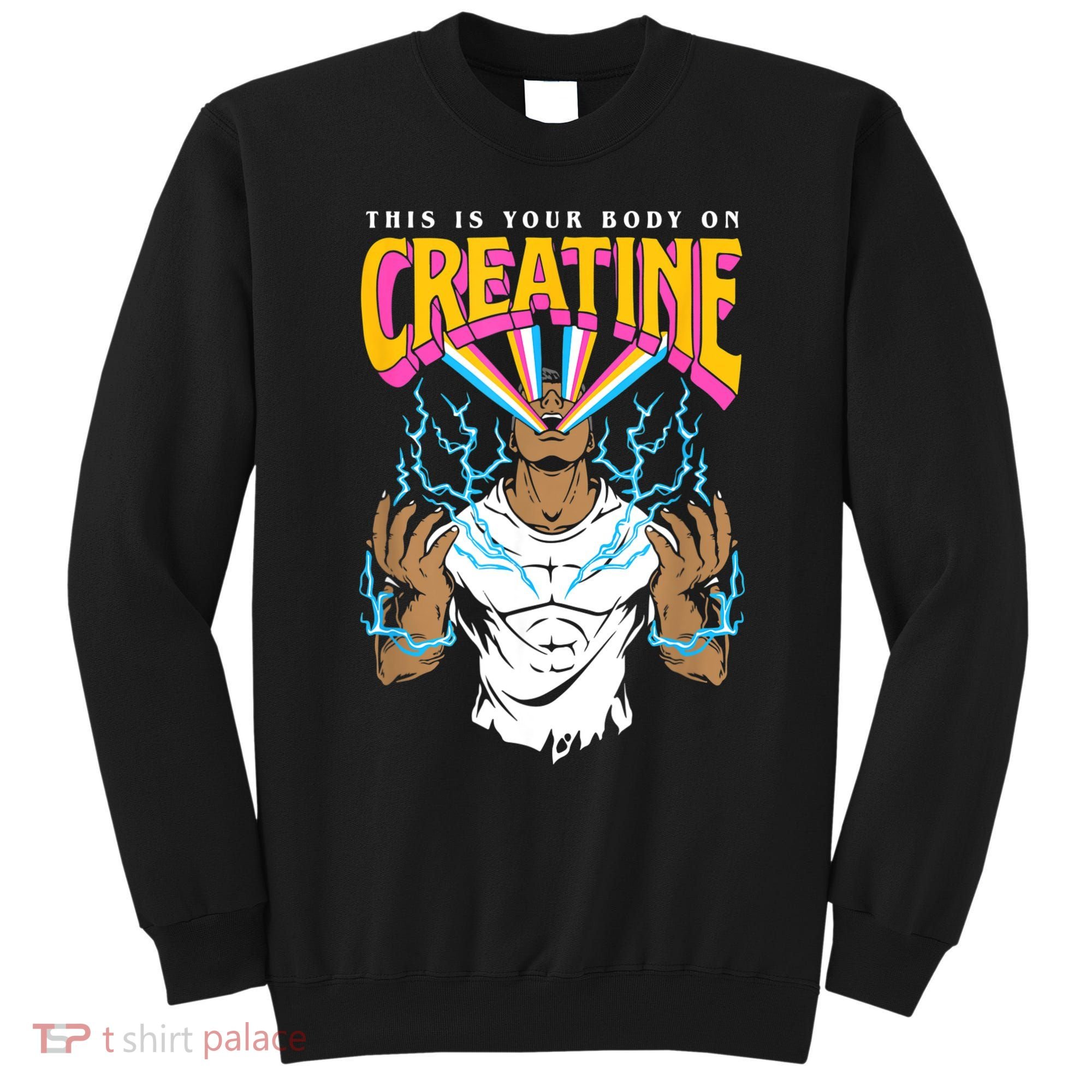 This Is Your Body On Creatine Workout Gym Birthday Gift Sweatshirt