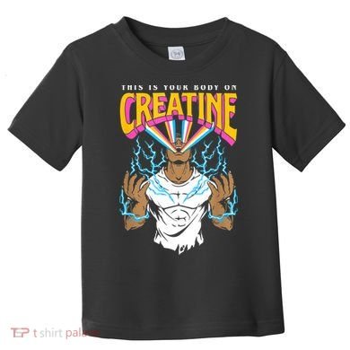 This Is Your Body On Creatine Workout Gym Birthday Gift Toddler T-Shirt