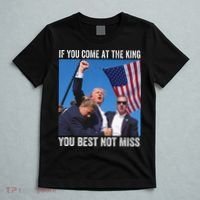 Trump If You Come At The King You Best Not Miss T-Shirt thumb 5