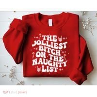 The Jolliest Bitch On The Naughty List Funny Christmas Sweatshirt thumb 2