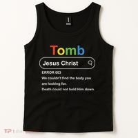 Tomb Jesus Christ Error 003 We Couldnt Find The Body Tank Top thumb 2