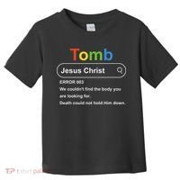 Tomb Jesus Christ Error 003 We Couldnt Find The Body Toddler T-Shirt thumb 0