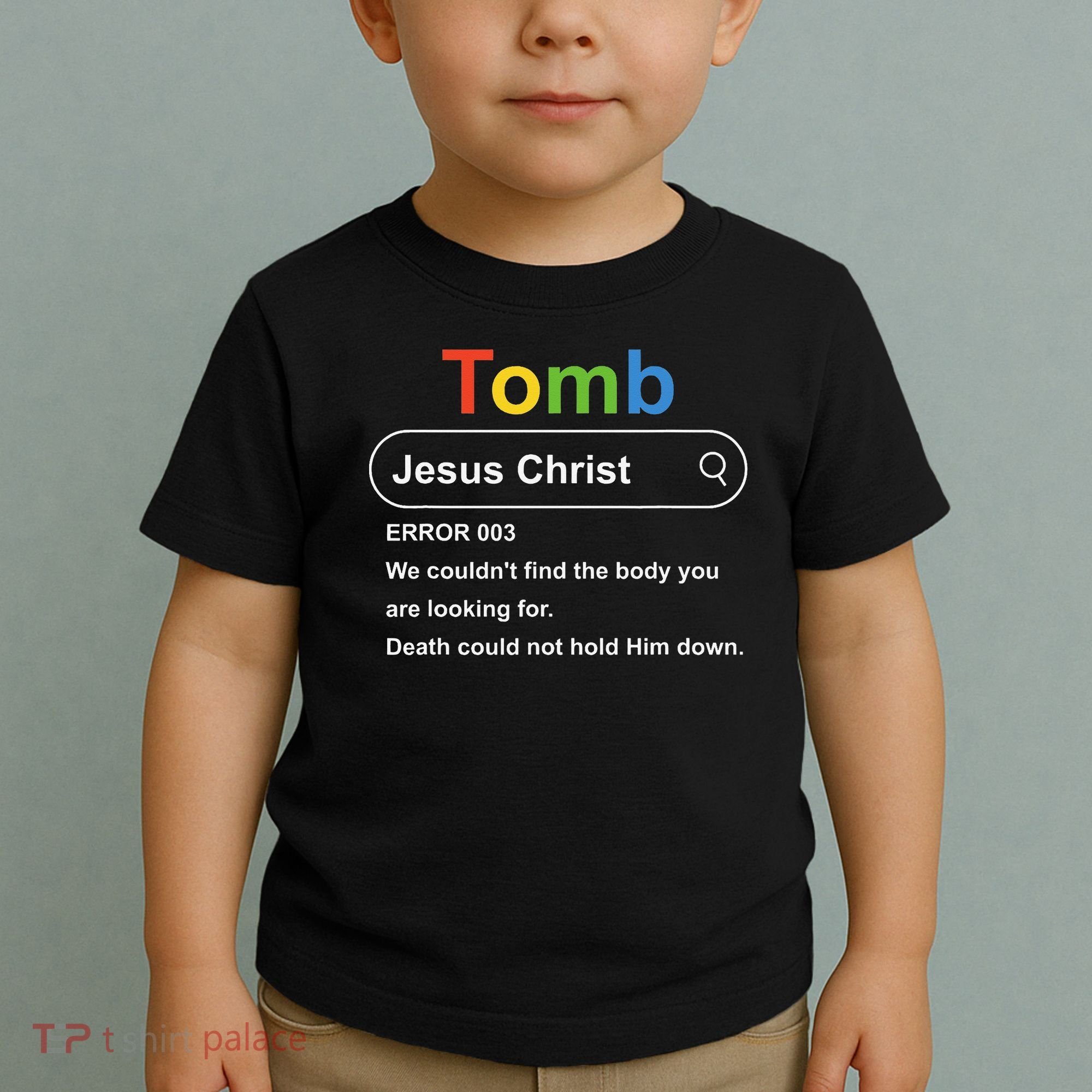 Tomb Jesus Christ Error 003 We Couldnt Find The Body Toddler T-Shirt
