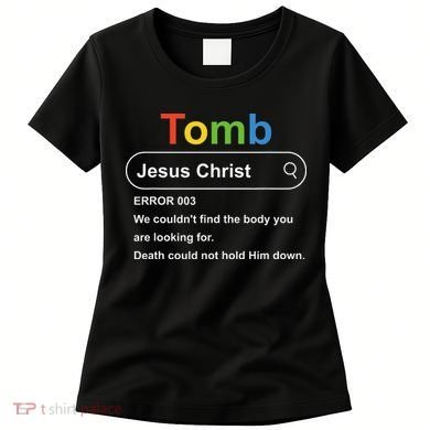 Tomb Jesus Christ Error 003 We Couldnt Find The Body Women's T-Shirt