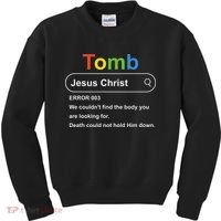 Tomb Jesus Christ Error 003 We Couldnt Find The Body Kids Sweatshirt thumb 0