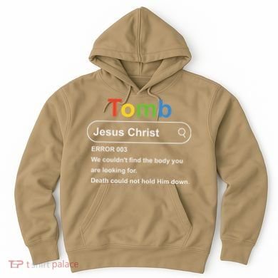 Tomb Jesus Christ Error 003 We Couldnt Find The Body Hoodie