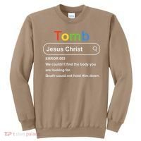 Tomb Jesus Christ Error 003 We Couldnt Find The Body Sweatshirt thumb 0
