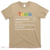 Tomb Jesus Christ Error 003 We Couldnt Find The Body T-Shirt thumb 0