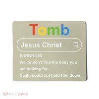 Tomb Jesus Christ Error 003 We Couldnt Find The Body Mousepad thumb 0