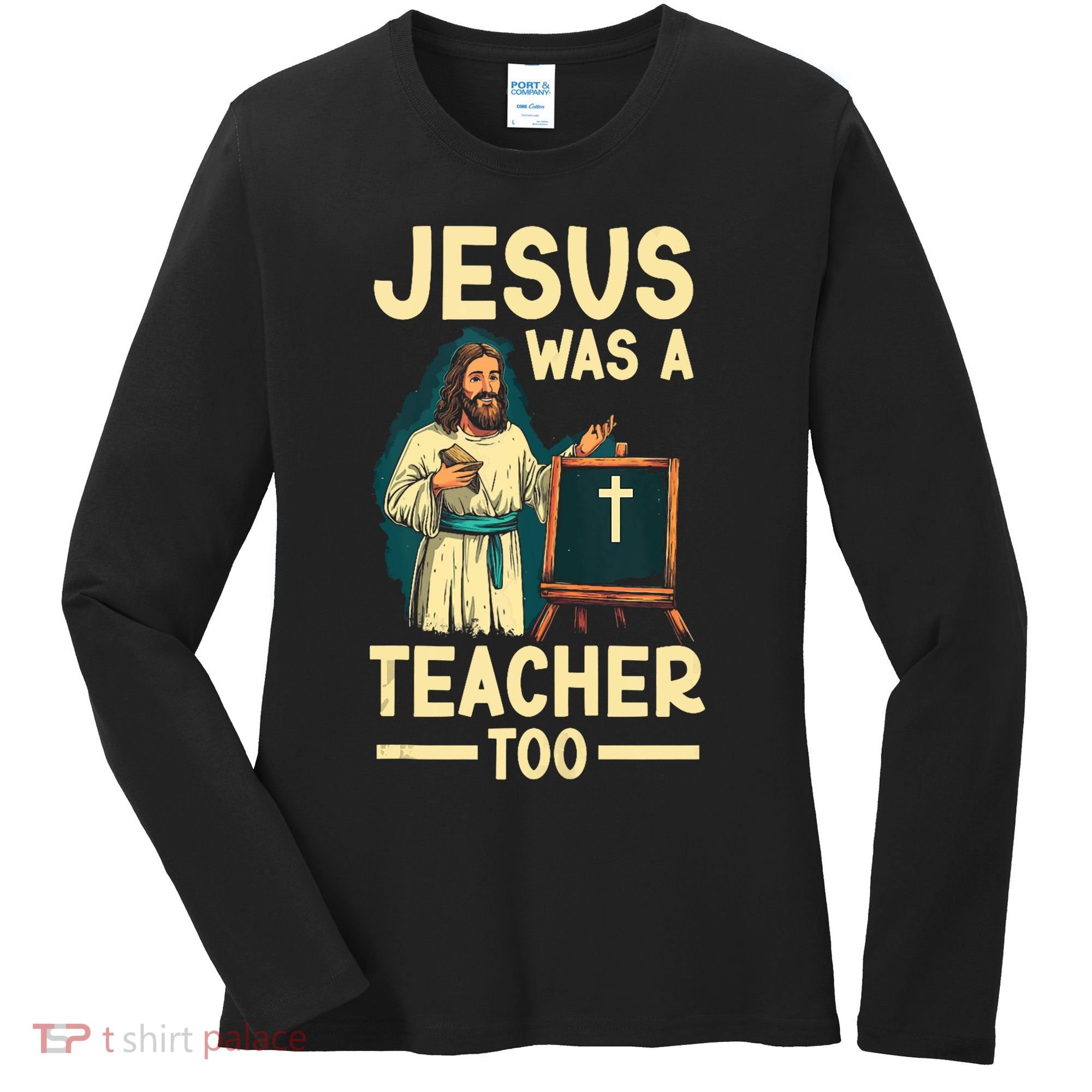 Teaching Jesus Christ Religion Christian School Teacher Women's Long Sleeve Shirt