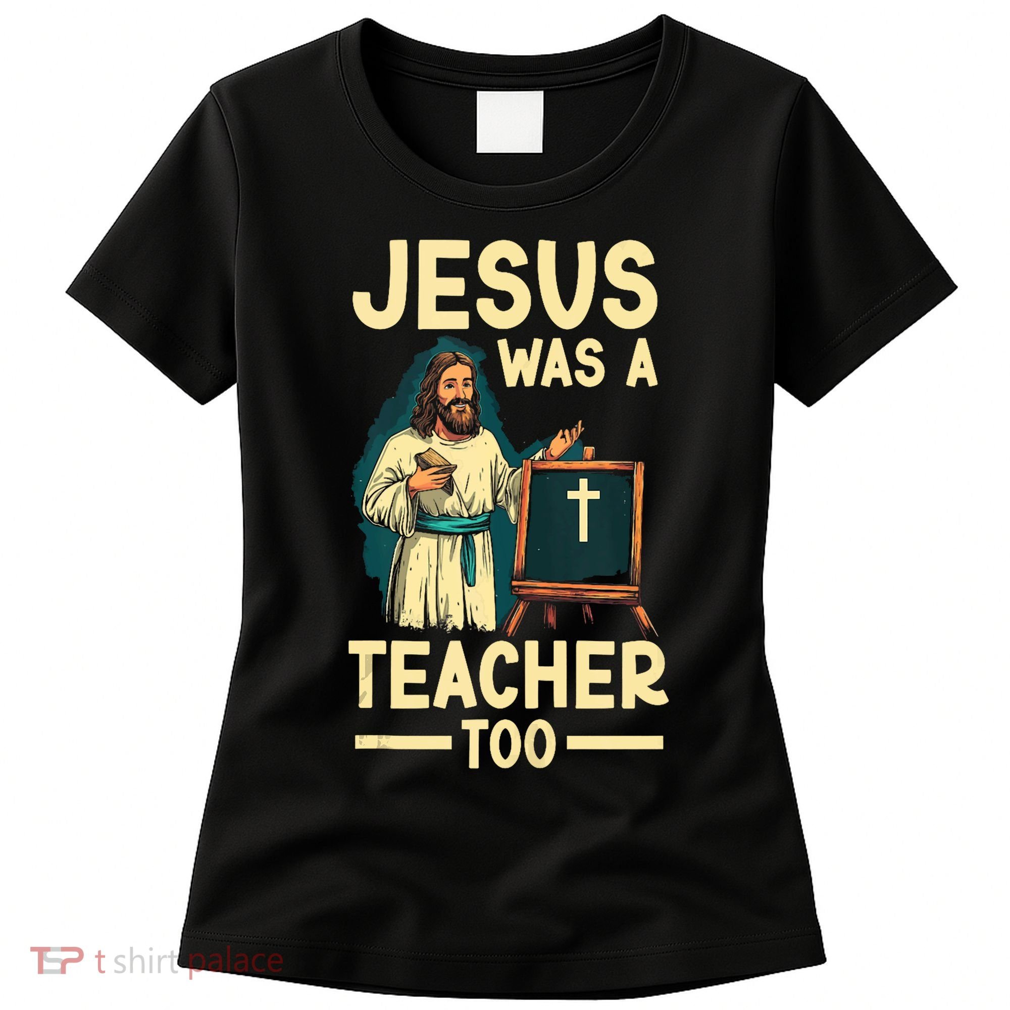 Teaching Jesus Christ Religion Christian School Teacher Women's T-Shirt