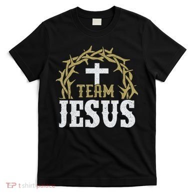 Team Jesus For Christian And True Believer T-Shirt