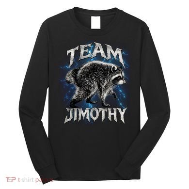 Team JIMOTHY Funny Raccoon Meme Long Sleeve Shirt