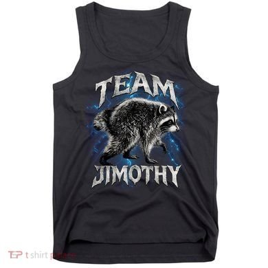 Team JIMOTHY Funny Raccoon Meme Tank Top