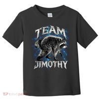 Team JIMOTHY Funny Raccoon Meme Toddler T-Shirt thumb 0
