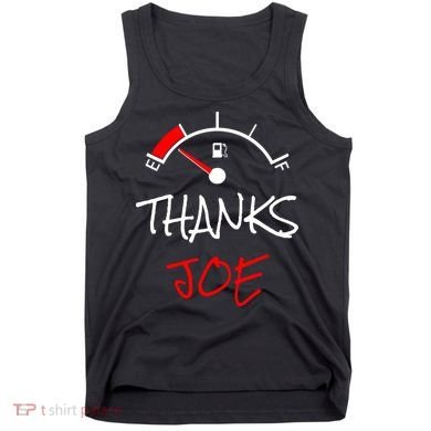 Thanks Joe Gas Tank On E Anti Biden Tank Top