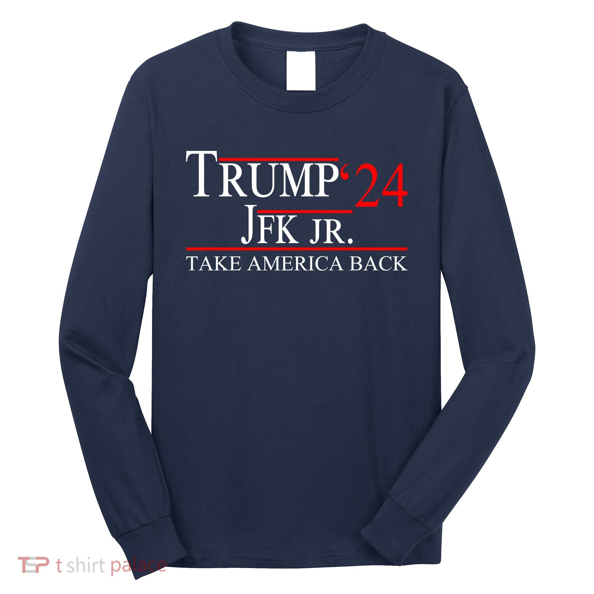 Trump JFK Jr Take America Back 2024 Long Sleeve Shirt
