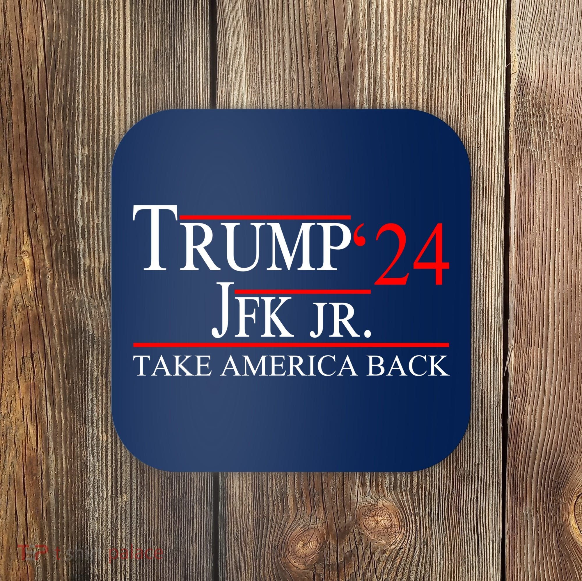 Trump JFK Jr Take America Back 2024 Coaster