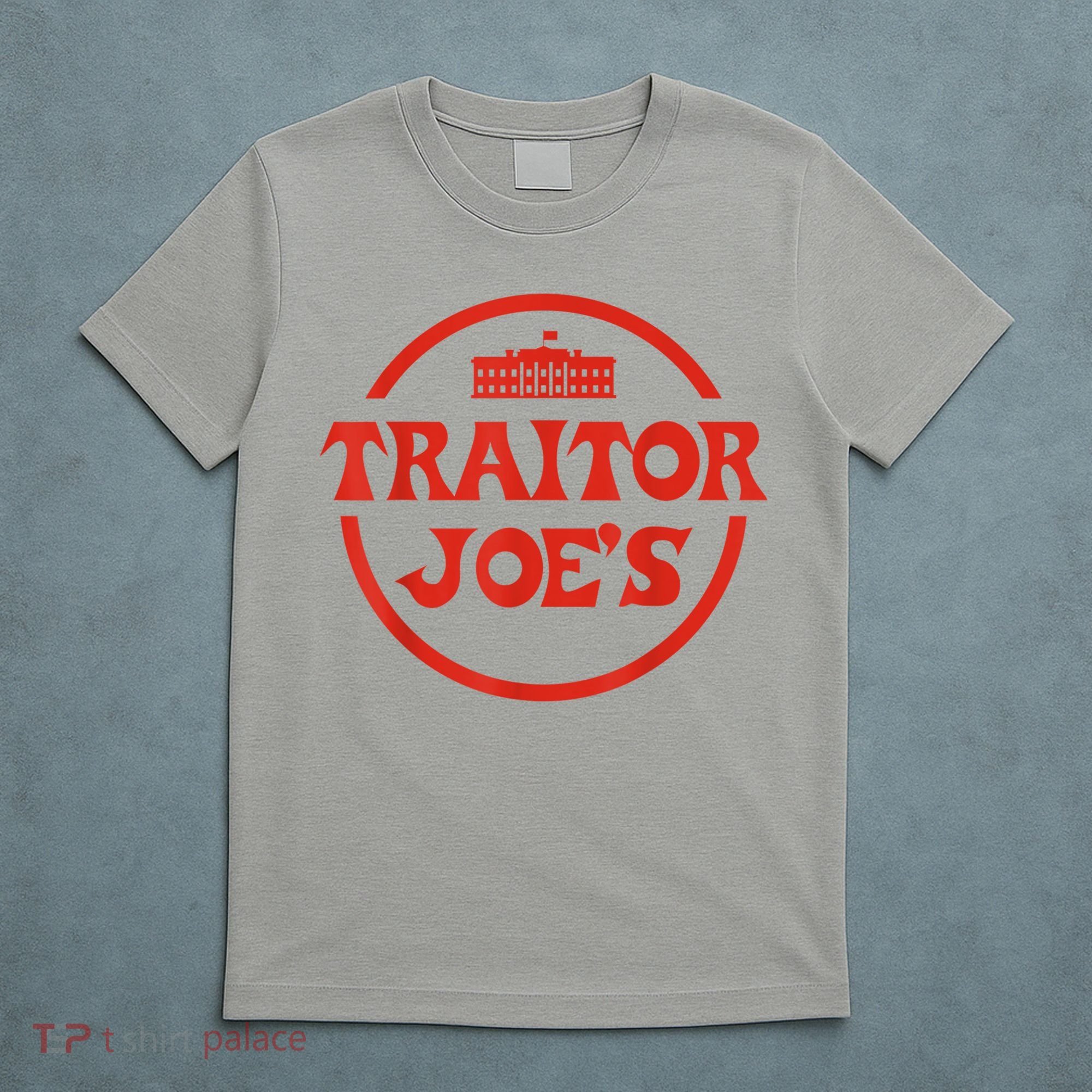 Traitor Joe's MAGA AntiBiden Funny Political T-Shirt